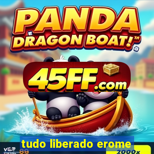 tudo liberado erome